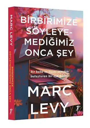 Birbirimize Söyleyemediğimiz Onca Şey - Bir baba ve kızını yeniden buluşturan bir aşk masalı cover image