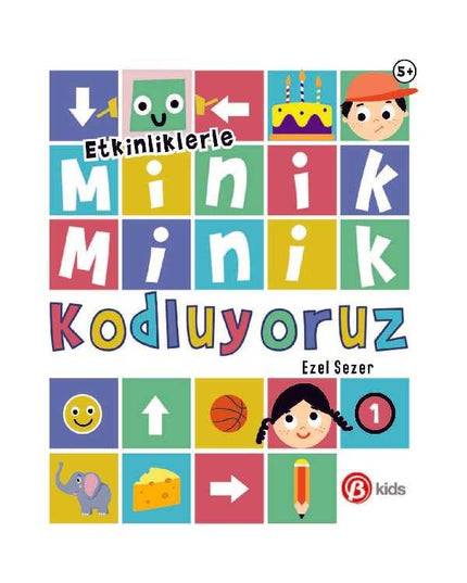 Etkinliklerle Minik Minik Kodluyoruz 1 kitap kapağı