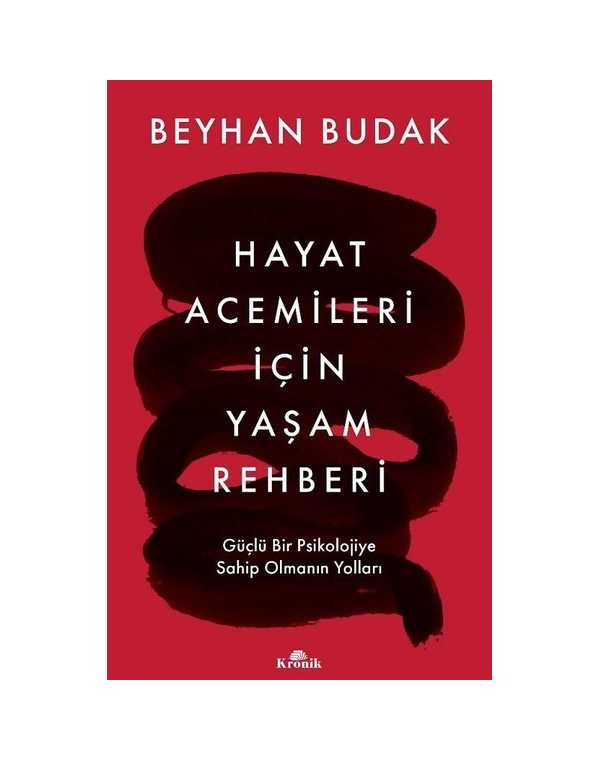 Hayat Acemileri İçin Yaşam Rehberi - Güçlü Bir Psikolojiye Sahip Olmanın Yolları kitap kapağı