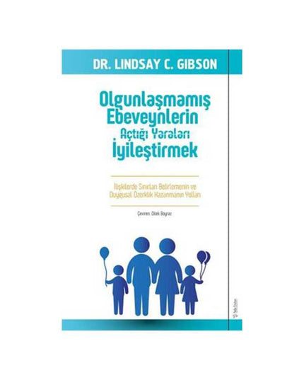 Olgunlaşmamış Ebeveynlerin Açtığı Yaraları İyileştirmek kitap kapağı