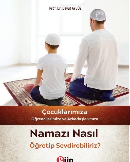 Çocuklarımıza Namazı Nasıl Öğretip Sevdirebiliriz