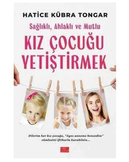 Sağlıklı Ahlaklı ve Mutlu Kız Çocuğu Yetiştirmek kitap kapağı