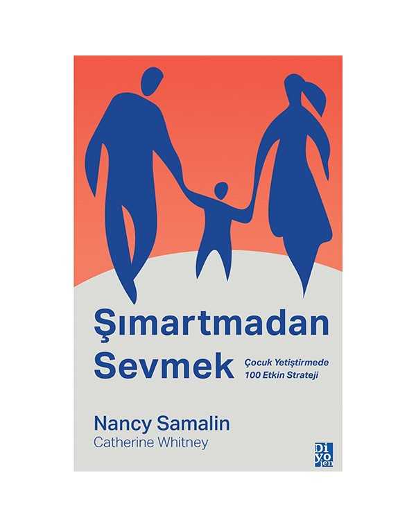 Şımartmadan Sevmek - Çocuk Yetiştirmede 100 Etkin Strateji kitap kapağı