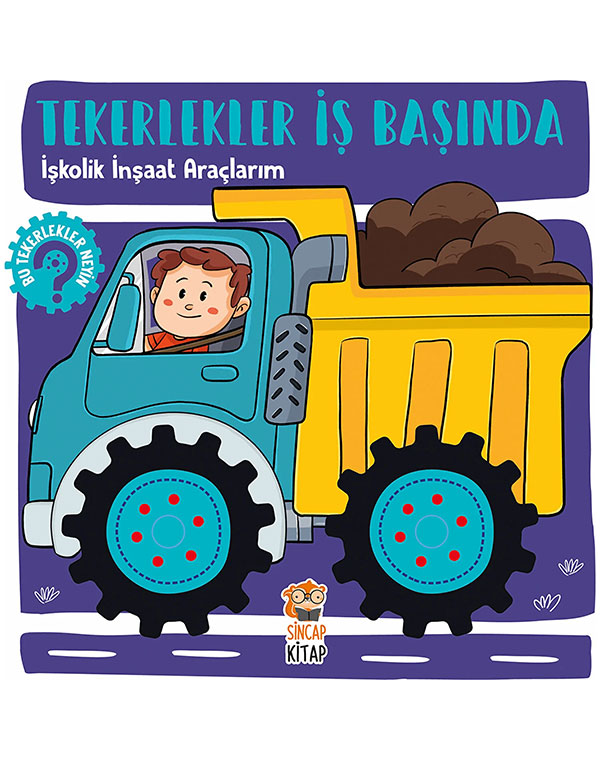 Tekerlekler İş Başında İşkolik İnşaat Araçlarım kitap kapağı