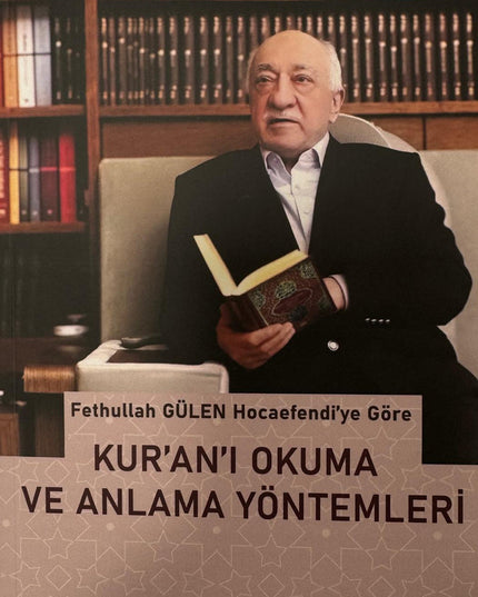 Fethullah Gülen Hocaefendi'ye Göre Kur'an'ı Okuma ve Anlama Yöntemleri