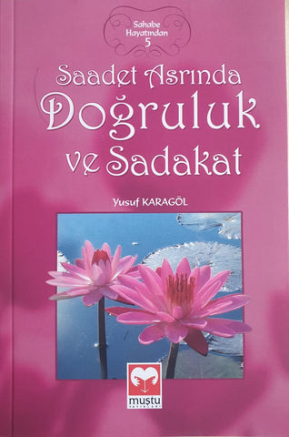 Sahabe Hayatından 5 - Saadet Asrında Doğruluk ve Sadakat - Yusuf Karagöl