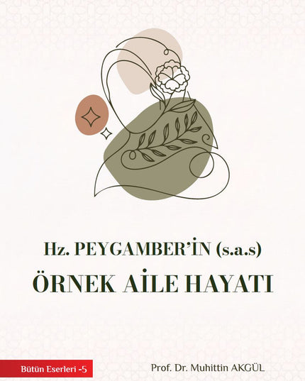 Hz. Peygamberin (s.a.s) Örnek Aile Hayatı - Muhittin Akgül - Süreyya Kitap