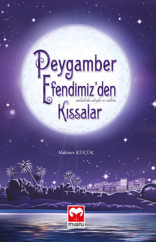 Peygamber Efendimiz'den Kıssalar - Mehmet Küçük