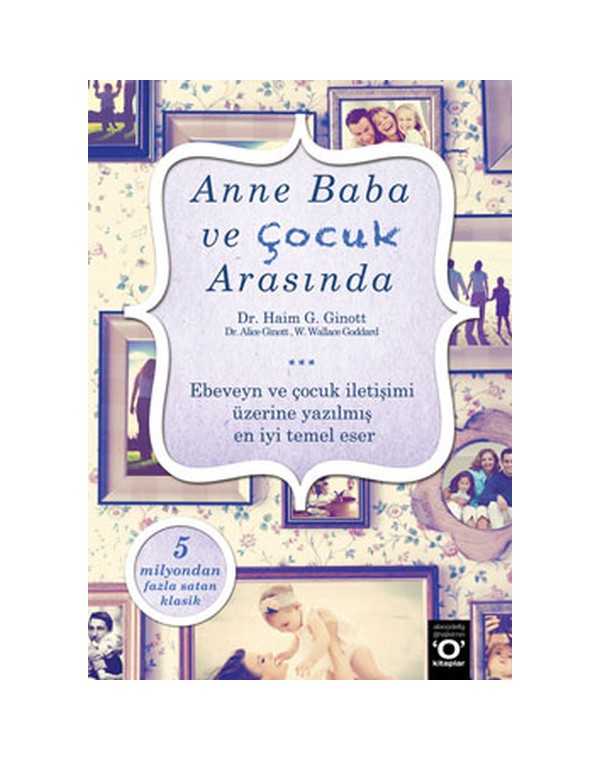 Anne Baba ve Çocuk Arasında Ebeveyn ve Çocuk İletişimi - Üzerine Yazılmış En İyi Temel Eser kitap kapağı