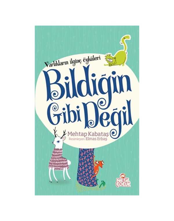 Varlıkların İlginç Öyküleri - Bildiğin Gibi Değil kitap kapağı