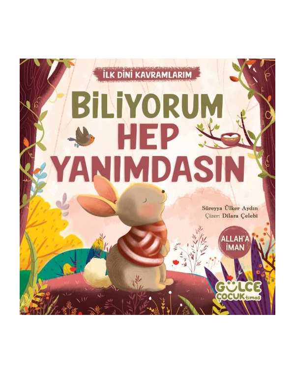 Biliyorum Hep Yanımdasın - İlk Dini Kavramlarım (Allah’a İman) kitap kapağı