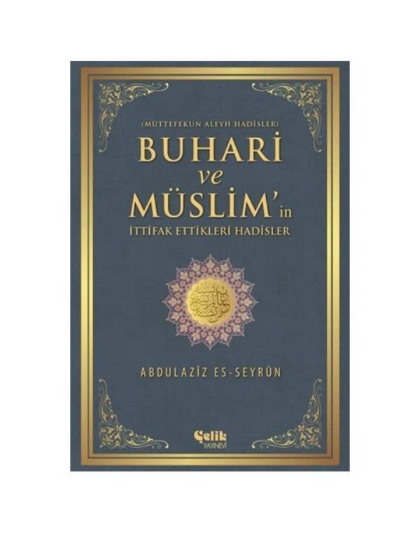 Buhari ve Müslim'in İttifak Ettiği Hadisler - Abdulaziz Es-Seyrun kitap kapağı