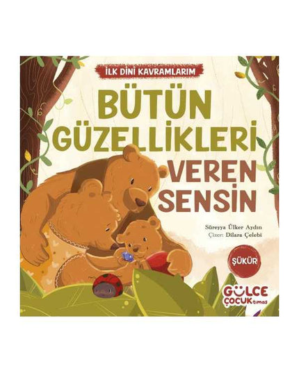 Bütün Güzellikleri Veren Sensin - İlk Dini Kavramlarım (Şükür) kitap kapağı