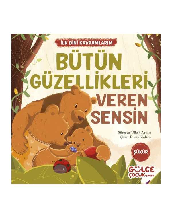Bütün Güzellikleri Veren Sensin - İlk Dini Kavramlarım (Şükür) kitap kapağı