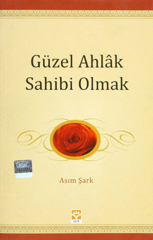 Güzel Ahlak Sahibi Olmak - Asım Şark