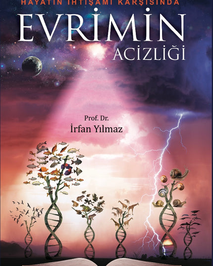 Hayatın İhtişamı Karşısında Evrimin Acizliği kitap kapağı – Prof. Dr. İrfan Yılmaz