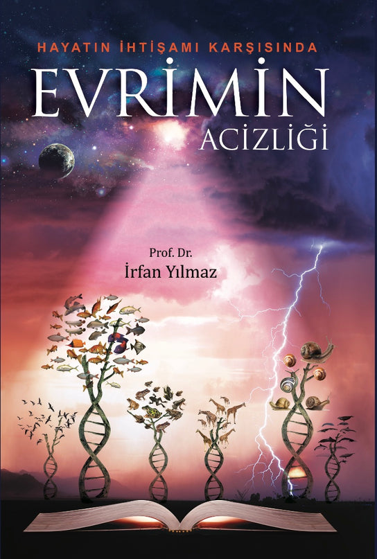 Hayatın İhtişamı Karşısında Evrimin Acizliği kitap kapağı – Prof. Dr. İrfan Yılmaz