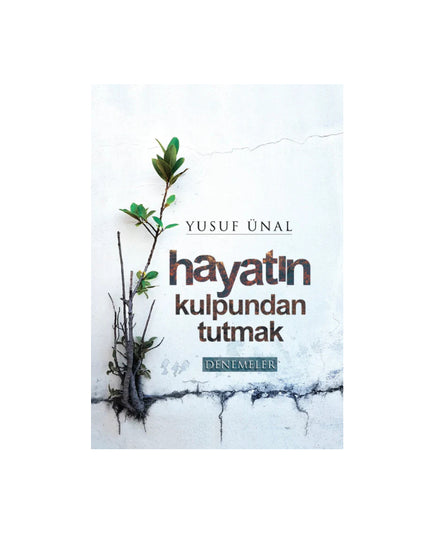 Hayatın Kulpundan Tutmak - Süreyya Yayınları