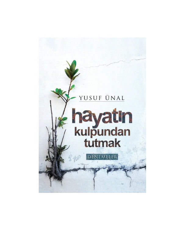 Hayatın Kulpundan Tutmak