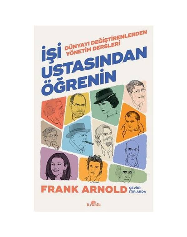 İşi Ustasından Öğrenin - Dünyayı Değiştirenlerden Yönetim Dersleri kitap kapağı