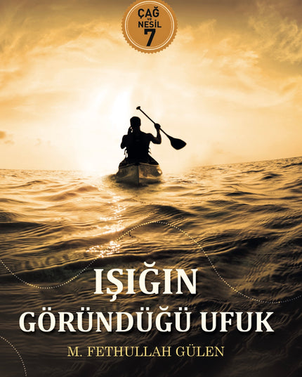 Işığın Göründüğü Ufuk (Çağ ve Nesil 7)