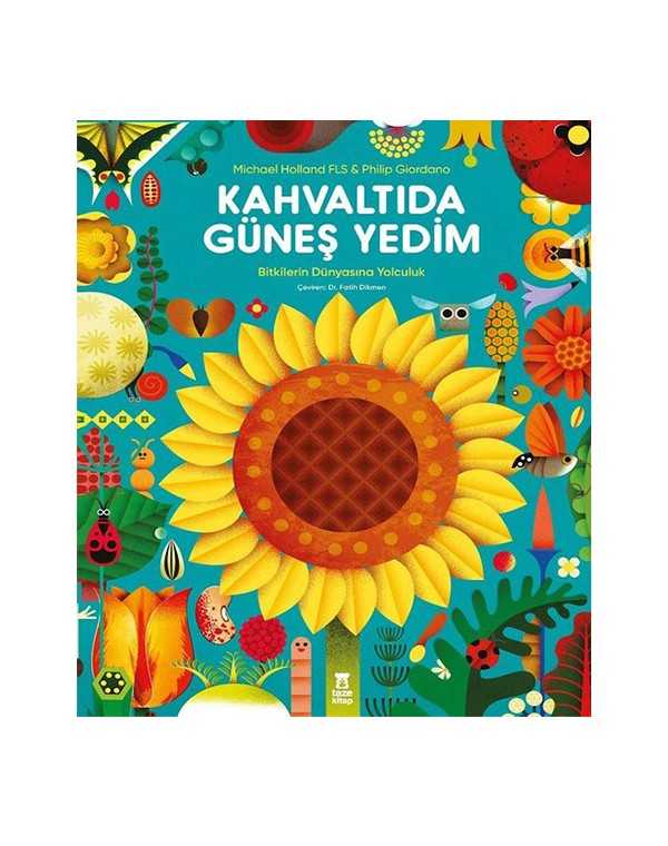 Kahvaltıda Güneş Yedim - Bitkilerin Dünyasına Yolculuk kitap kapağı