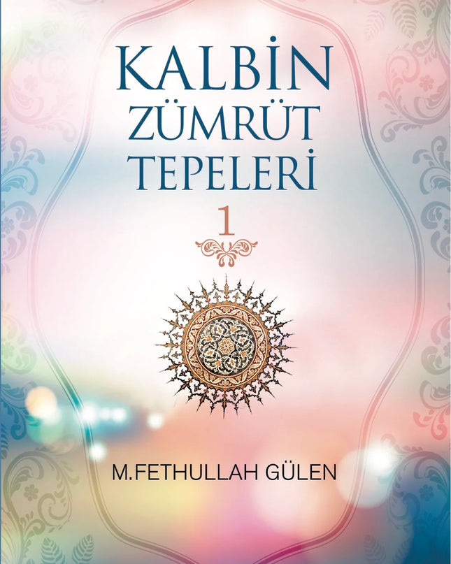 Kalbin Zümrüt Tepeleri 1 kitap kapağı – M. Fethullah Gülen