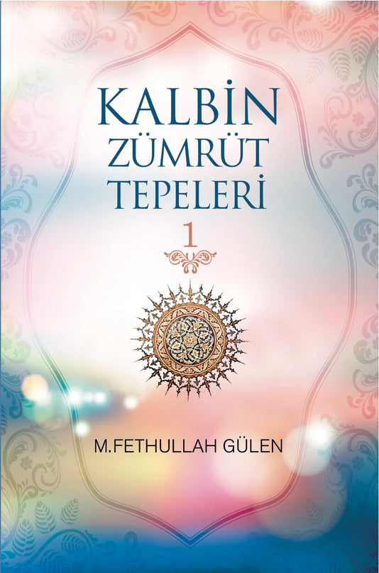 Kalbin Zümrüt Tepeleri 1 kitap kapağı – M. Fethullah Gülen