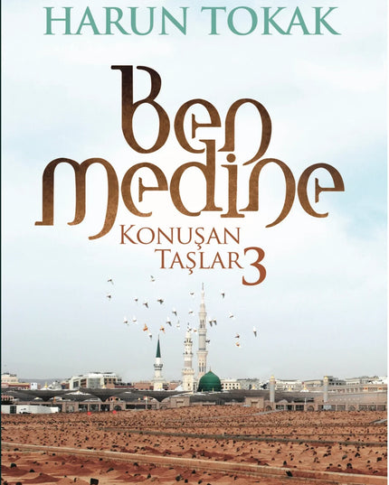 Konuşan Taşlar 3 - Ben Medine kitap kapağı – Harun Tokak
