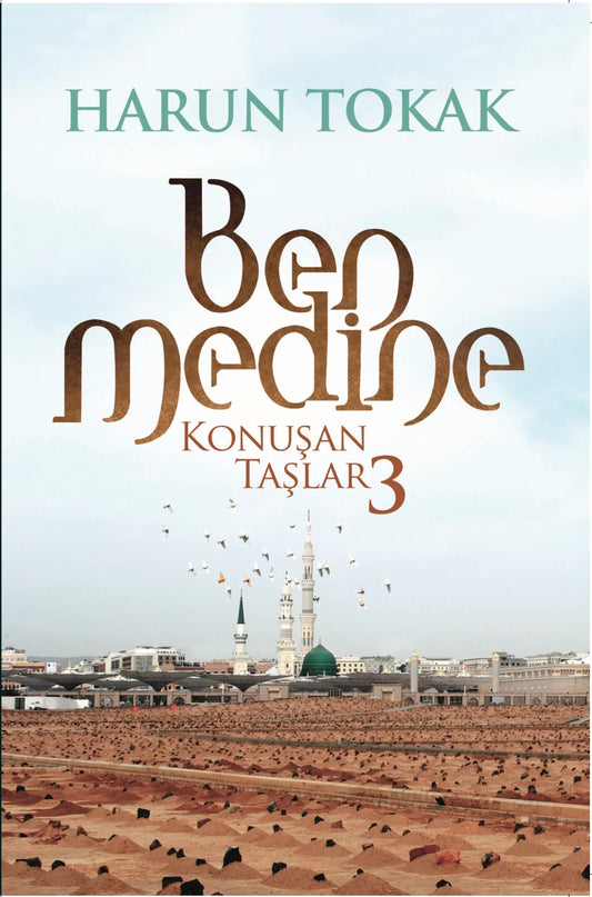 Konuşan Taşlar 3 - Ben Medine kitap kapağı – Harun Tokak