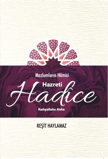 Mazlumların Hâmisi: Hz. Hadîce kitap kapağı – Dr. Reşit Haylamaz