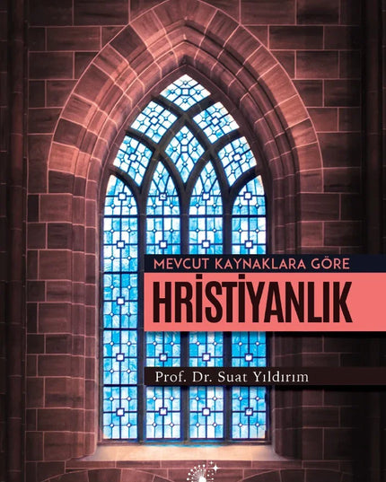 Mevcut Kaynaklara Göre Hristiyanlık (Yeni Baskı) kitap kapağı – Prof. Dr. Suat Yıldırım