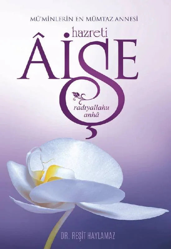 Mü'minlerin En Mümtaz Annesi Hz. Aişe (R.A.) kitap kapağı – Dr. Reşit Haylamaz