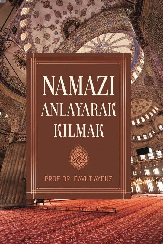 Namazı Anlayarak Kılmak kitap kapağı – Prof. Dr. Davut Aydüz
