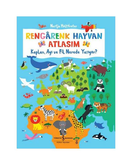 Rengarenk Hayvan Atlasım - Kaplan Ayı ve Fil Nerede Yaşıyor? kitap kapağı