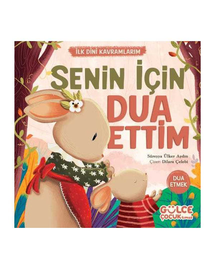 Senin İçin Dua Ettim - İlk Dini Kavramlarım (Dua Etme) kitap kapağı