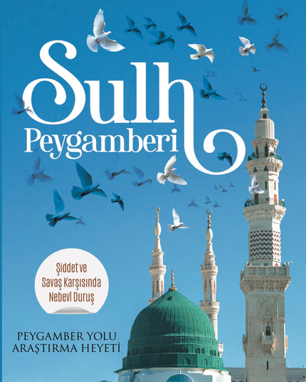Sulh Peygamberi - Şiddet Ve Savaş Karşısında Nebevî Duruş kitap kapağı – Peygamber Yolu Araştırma Heyeti