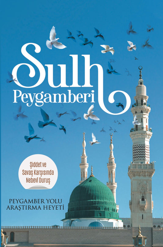 Sulh Peygamberi - Şiddet Ve Savaş Karşısında Nebevî Duruş kitap kapağı – Peygamber Yolu Araştırma Heyeti