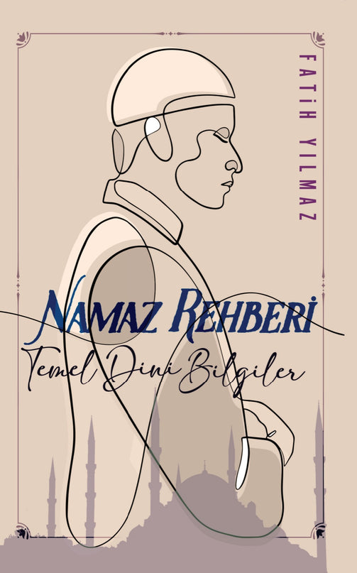 Temel Dini Bilgiler ve NAMAZ REHBERİ kitap kapağı – Fatih Yılmaz