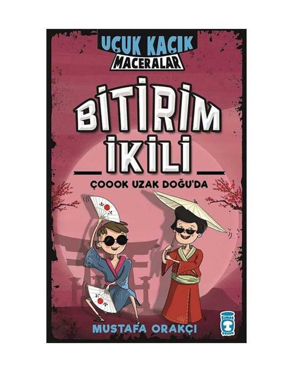 Bitirim İkili Çoook Uzak Doğuda - Uçuk Kaçık Maceralar kitap kapağı