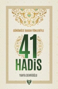 Günümüze Bakan Yönleriyle 41 Hadis