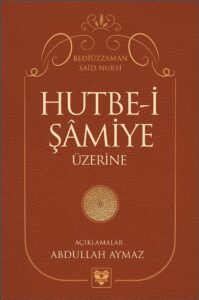 Hutbe-i Şâmiye Üzerine - Sadeleştirme ve Açıklama (Sadece E-kitap)