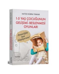 1-5 Yaş Çocuğunun Gelişimi Beslenmesi Oyunları