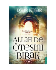 Allah De Ötesini Bırak