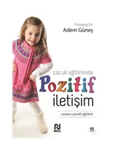 Çocuk Eğitiminde Pozitif İletişim