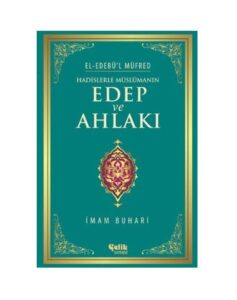 Hadislerle Müslümanın Edep ve Ahlakı