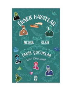 Meşhur Olan Fakir Çocuklar – Örnek Hayatlar