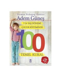 7-14 Yaş Dönemi Çocuk Eğitiminde 100 Temel Kural