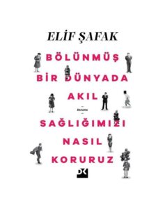 Bölünmüş Bir Dünyada Akıl Sağlığımızı Nasıl Koruruz