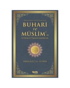 Buhari ve Müslim'in İttifak Ettiği Hadisler - Abdulaziz Es-Seyrun